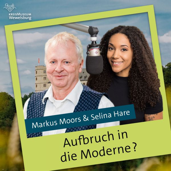 Das Coverbild des Wewelsburgpodcasts. Der Titel lautet "Aufbruch in die Moderne?" Die Sprecher sind Markus Moors und Selina Hare